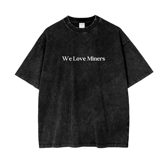 "We Love Miners"